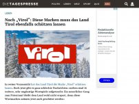 Bild zum Artikel: Nach „Virol“: Diese Marken muss das Land Tirol ebenfalls schützen lassen