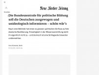 Bild zum Artikel: Die Bundeszentrale für politische Bildung soll die Deutschen ausgewogen und unideologisch informieren - schön wär's