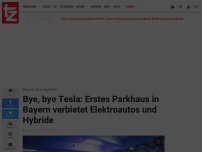 Bild zum Artikel: Bye, bye Tesla: Erstes Parkhaus in Bayern verbietet Elektroautos und Hybride
