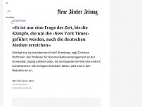 Bild zum Artikel: INTERVIEW - «Es ist nur eine Frage der Zeit, bis die Kämpfe, die um die ‹New York Times› geführt werden, auch die deutschen Medien erreichen»