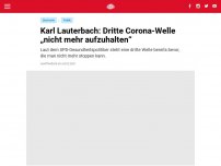 Bild zum Artikel: Karl Lauterbach: Dritte Corona-Welle „nicht mehr aufzuhalten“