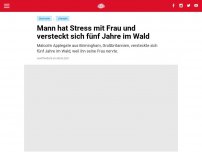 Bild zum Artikel: Mann hat Stress mit Frau und versteckt sich fünf Jahre im Wald