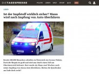 Bild zum Artikel: Ist der Impfstoff wirklich sicher? Mann wird nach Impfung von Auto überfahren