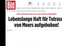 Bild zum Artikel: TRotz 167Km/h im Wohngebiet - Lebenslange Haft für Totraser von Moers aufgehoben!