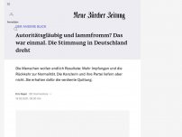 Bild zum Artikel: DER ANDERE BLICK - Autoritätsgläubig und lammfromm? Das war einmal. Die Stimmung in Deutschland dreht