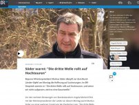 Bild zum Artikel: Söder warnt: 'Die dritte Welle rollt auf Hochtouren'