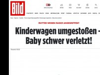 Bild zum Artikel: Mutter wegen Maske angegriffen? - Kinderwagen umgestoßen – Baby schwer verletzt!