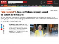 Bild zum Artikel: Ausseer Unternehmerin sperrt ab sofort ihr Hotel auf