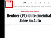 Bild zum Artikel: Ein Schicksal mitten in Berlin - Rentner (79) lebte eineinhalb Jahre im Auto