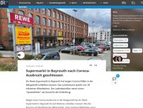 Bild zum Artikel: Rewe-Supermarkt in Bayreuth nach Corona-Ausbruch geschlossen