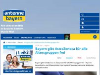 Bild zum Artikel: Bayern gibt AstraZeneca für alle Altersgruppen frei