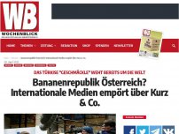 Bild zum Artikel: Bananenrepublik Österreich? Internationale Medien empört über Kurz & Co.