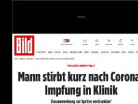 Bild zum Artikel: Polizei ermittelt - Mann stirbt kurz nach Corona-Impfung in Klinik