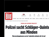 Bild zum Artikel: Mann (34) schwer verletzt! - Polizei sucht Schläger- Quintett aus Minden