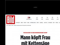 Bild zum Artikel: Bluttat in Brandenburg - Mann trennt Frau mit Kettensäge Kopf ab und tötet sich