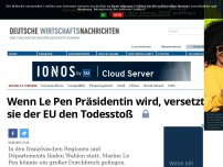 Bild zum Artikel: Wenn Le Pen Präsidentin wird, versetzt sie der EU den Todesstoß