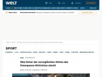 Bild zum Artikel: Was hinter der verunglückten Aktion des Greenpeace-Aktivisten steckt