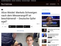 Bild zum Artikel: Alice Weidel: Merkels Schweigen nach dem Messerangriff ist beschämend! – Deutsche Opfer egal?