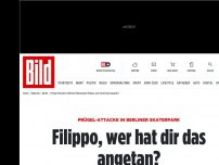 Bild zum Artikel: Attacke in Berliner Skaterpark - Filippo, wer hat dir das angetan?
