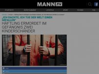 Bild zum Artikel: Häftling tötet im Gefängnis zwei Kinderschänder, um 'der Welt einen Gefallen zu erweisen'