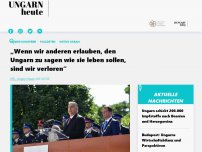 Bild zum Artikel: „Wenn wir anderen erlauben, den Ungarn zu sagen wie sie leben sollen, sind wir verloren“