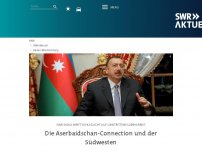 Bild zum Artikel: Die Aserbaidschan-Connection und der Südwesten