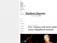 Bild zum Artikel: Eric Clapton will nicht auftreten, wenn Impfpflicht besteht