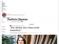 Bild zum Artikel: Annalena Baerbock im Interview: „Wir dürfen uns China nicht ausliefern“