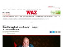 Bild zum Artikel: Nachruf: Dem Ruhrgebiet sein Doktor – Ludger Stratmann ist tot