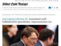 Bild zum Artikel: Lok Leipzig will kein 2G: Lauterbach wirft Fußballverein Querdenker-Argumentation vor