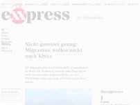 Bild zum Artikel: Nicht gerettet genug: Migranten wollen nicht nach Kreta