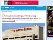 Bild zum Artikel: Auch Homophobie-Vorwürfe gegen 'Westin Leipzig'