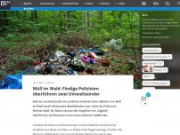 Bild zum Artikel: Müll im Wald: Findige Polizisten überführen zwei Umweltsünder