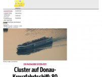Bild zum Artikel: Cluster auf Donau-Kreuzfahrtschiff: 80 Passagiere positiv!