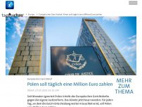 Bild zum Artikel: EuGH verurteilt Polen zur Zahlung von täglichem Zwangsgeld in Höhe von einer Million Euro