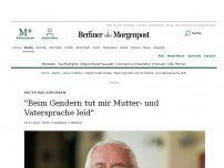 Bild zum Artikel: Dieter Hallervorden: 'Beim Gendern tut mir Mutter- und Vatersprache leid'