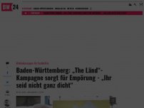 Bild zum Artikel: Baden-Württemberg: „The Länd“-Kampagne sorgt für Empörung - „Ihr seid nicht ganz dicht“
