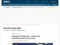 Bild zum Artikel: Privatjet für 47 Kilometer – Kritik an EU-Kommissionschefin von der Leyen