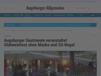 Bild zum Artikel: Augsburger Gastronom veranstaltet Glühweinfest ohne Maske und 2G-Regel