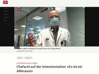 Bild zum Artikel: Chefarzt auf der Intensivstation: «Es ist ein Albtraum»