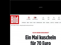 Bild zum Artikel: Hilfe gegen Einsamkeit - Ein Mal kuscheln für 70 Euro