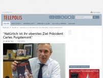 Bild zum Artikel: 'Natürlich ist ihr oberstes Ziel Präsident Carles Puigdemont'