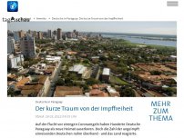 Bild zum Artikel: Deutsche in Paraguay: Der kurze Traum von der Impffreiheit