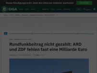 Bild zum Artikel: Rundfunkbeitrag nicht gezahlt: ARD und ZDF fehlen fast eine Milliarde Euro
