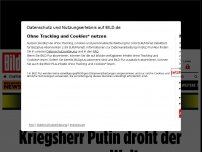 Bild zum Artikel: Bei Einmischung des Auslands - Kriegsherr Putin droht der ganzen Welt