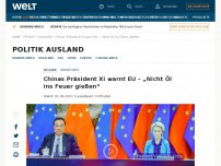 Bild zum Artikel: Chinas Präsident Xi warnt EU – „Nicht Öl ins Feuer gießen“