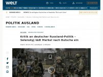 Bild zum Artikel: Kritik an deutscher Russland-Politik – Selenskyj lädt Merkel nach Butscha ein