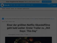 Bild zum Artikel: Einer der größten Netflix-Skandalfilme geht bald weiter: Erster Trailer zu „365 Days: This Day“