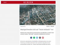 Bild zum Artikel: Mariupol bereitet sich auf 'letzte Schlacht' vor