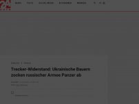 Bild zum Artikel: Trecker-Widerstand: Ukrainische Bauern zocken russischer Armee Panzer ab